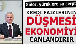 ETO BAŞKANI GÜLER:KREDİ FAİZLERİNİN DÜŞMESİ EKONOMİYİ CANLANDIRIR www.esgundem26.com