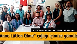 ETOS KADIN CİNAYETLERİNİ GÜNDEME TAŞIDI