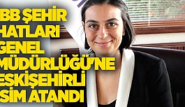 İBB ŞEHİR HATLARI GENEL MÜDÜRLÜĞÜ'NE ESKİŞEHİRLİ İSİM ATANDI