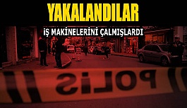 İş makinesi hırsızlığı şüphelileri tutuklandı