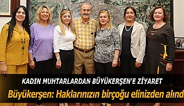 KADIN MUHTARLARDAN BÜYÜKERŞEN'E ZİYARET