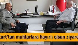 Kurt’tan muhtarlara hayırlı olsun ziyareti