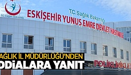 SAĞLIK İL MÜDÜRLÜĞÜ'NDEN İDDİALARA YANIT