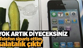 TELEFON SİPARİŞ ETTİM SALATALIK ÇIKTI