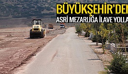 ASRİ MEZARLIĞA İLAVE YOLLAR