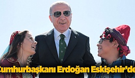 ERDOĞAN ESKİŞEHİR'DE