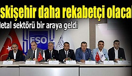 Eskişehir daha rekabetçi olacak