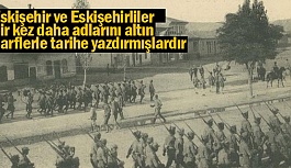 ESKİŞEHİR KURTULUŞ SAVAŞIMIZDA İZ BIRAKMIŞTIR