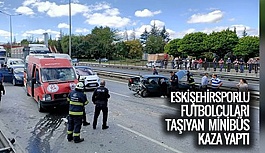 ESKİŞEHİRSPOR KAFİLESİ KAZA YAPTI