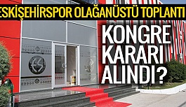 ESKİŞEHİRSPOR OLAĞANÜSTÜ TOPLANTI