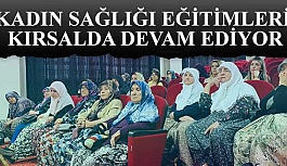 KADIN SAĞLIĞI EĞİTİMLERİ  KIRSALDA DEVAM EDİYOR