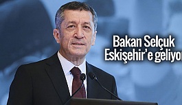 MİLLİ EĞİTİM BAKANI SELÇUK ESKİŞEHİR'E GELİYOR