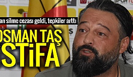 OSMAN TAŞ’IN İSTİFASINI İSTEDİLER