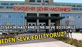 ŞEHİR HASTANESİ'NE NEDEN SEVK EDİLİYORUZ?