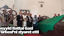 SEYYİD BATTAL GAZİ TÜRBESİNİ ZİYARET ETTİ