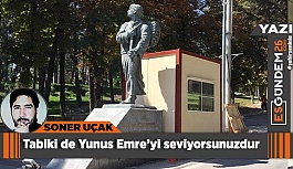 Tabiki de Yunus Emre’yi seviyorsunuzdur