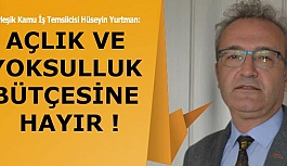 "AÇLIK VE YOKSULLUK BÜTÇESİNE HAYIR "