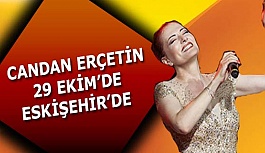 CANDAN ERÇETİN  29 EKİM’DE ESKİŞEHİR’DE