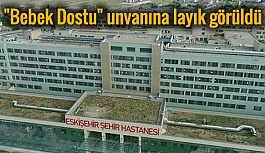 Eskişehir Şehir Hastanesine "Bebek Dostu" unvanı