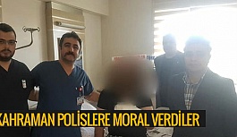 KAHRAMAN POLİSLERE MORAL VERDİLER