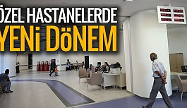 ÖZEL HASTANELERDE YENİ DÖNEM