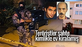 Teröristler sahte kimlikle ev kiralamış