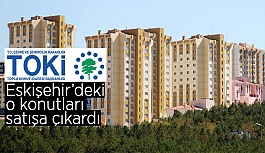 TOKİ Eskişehir’deki konutları satışa çıkardı! İşte ödeme imkanları