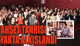 VAHŞET TANRISI'NA SANATSEVERLERDEN TAM NOT