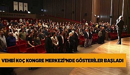 VEHBİ KOÇ KONGRE MERKEZİ’NDE GÖSTERİLER BAŞLADI