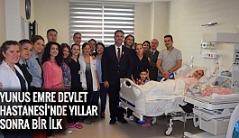 YUNUS EMRE DEVLET HASTANESİ’NDE YILLAR SONRA İLK