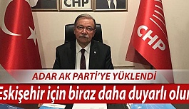 ABDULKADİR ADAR : ESKİŞEHİR İÇİN BİRAZ DAHA DUYARLI OLUN