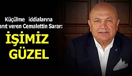 CEMALETTİN SARAR: İŞİMİZ GÜZEL YANİ