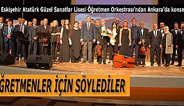 Eskişehir Atatürk Güzel Sanatlar Lisesi Öğretmen Orkestrası'ndan Ankara'da konser