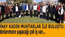 GÜNAY KADIN MUHTARLAR İLE BULUŞTU