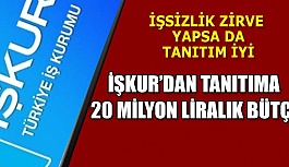 İŞKUR’DAN TANITIMA 20 MİLYON LİRA HARCADI