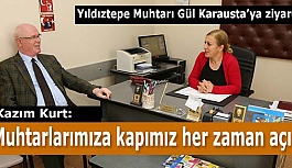 Kazım Kurt: Muhtarlarımıza kapımız her zaman açık