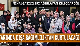 KILIÇDAROĞLU MİHALGAZİLİLERİ AĞIRLADI