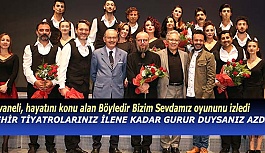 LİVANELİ: ŞEHİR TİYATROLARINIZ İLE NE KADAR GURUR DUYSANIZ AZDIR