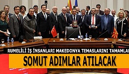 RUMELİLİ İŞ İNSANLARI MAKEDONYA TEMASLARINI TAMAMLADI