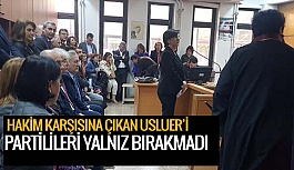 USLUER’İ PARTİLİLERİ YALNIZ BIRAKMADI