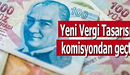 Yeni Vergi Tasarısı komisyondan geçti