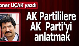 AK Partililere AK  Parti’yi anlatmak
