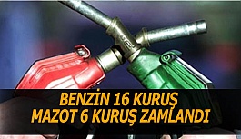 BENZİN 16 KURUŞ MAZOT 6 KURUŞ ZAMLANDI