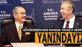 BÜYÜKERŞEN’DEN MANSUR YAVAŞ’A DESTEK