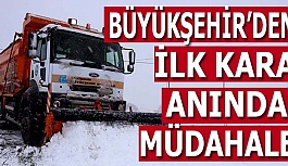 BÜYÜKŞEHİR İLK KARA ANINDA MÜDAHALE ETTİ