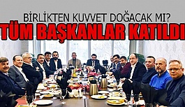 ÇALIŞKAN DAVET ETTİ TÜM BAŞKANLAR KATILDI