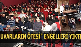 “DUVARLARIN ÖTESİ” ENGELLERİ YIKTI