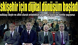 Eskişehir için dijital dönüşüm başladı