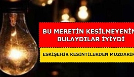 ESKİŞEHİR KESİNTİLERDEN MUZDARİP