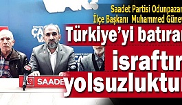 Güney: Türkiye’yi batıran israftır, yolsuzluktur